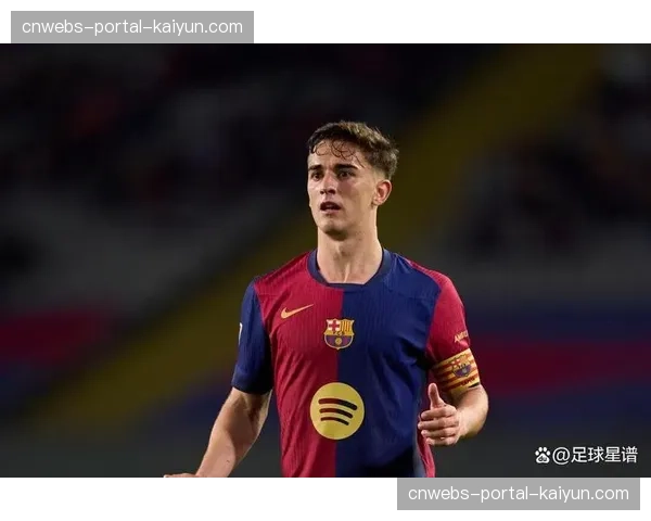 从重伤到核心:巴塞罗那中场加维的回归如何重塑球队竞争力